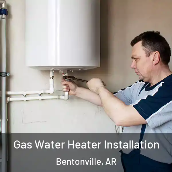  Gas Water Heater Installation Bentonville, AR