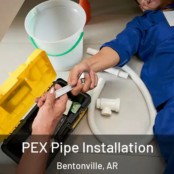  PEX Pipe Installation Bentonville, AR