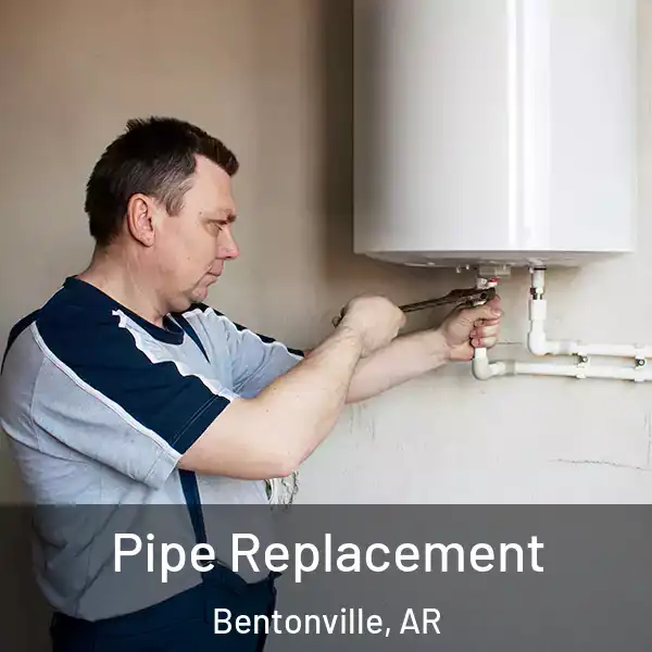  Pipe Replacement Bentonville, AR