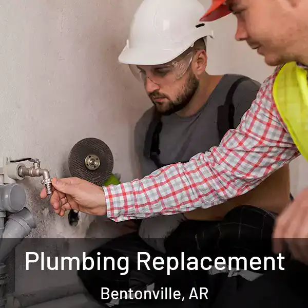  Plumbing Replacement Bentonville, AR