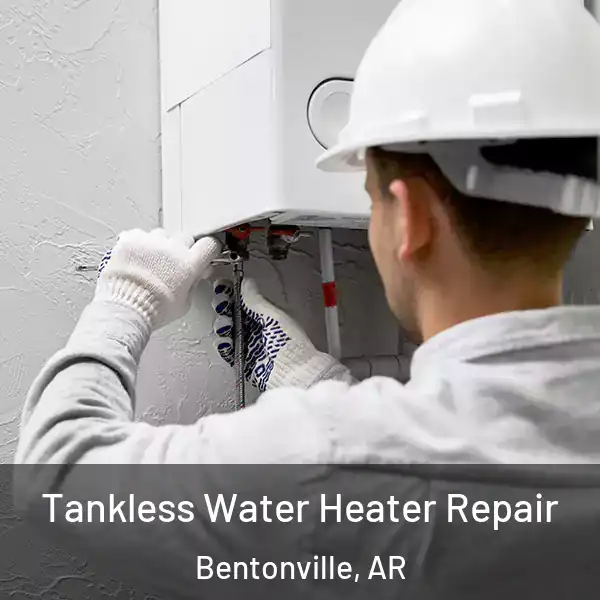  Tankless Water Heater Repair Bentonville, AR