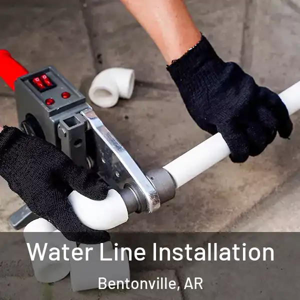  Water Line Installation Bentonville, AR
